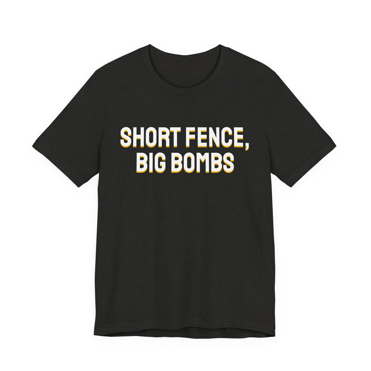 Short Fence, Big Bombs — Softball T-Shirt