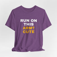Thumbnail for Run On This Arm? Cute — Baseball T-Shirt