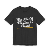 Thumbnail for My Side Of The Line Is Closed — Football T-Shirt