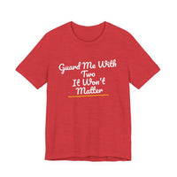 Thumbnail for Guard Me With Two It Won't Matter — Basketball T-Shirt