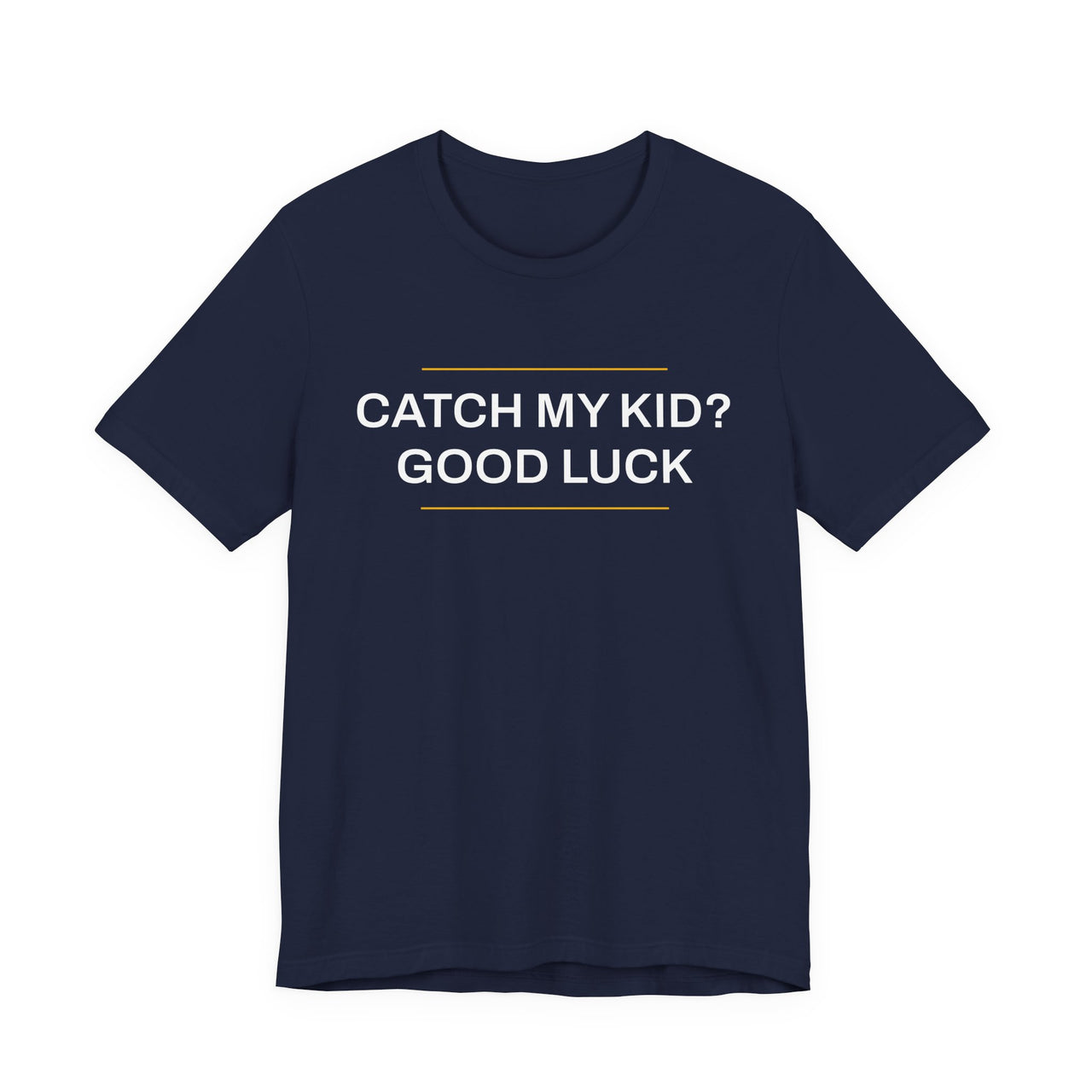 Catch My Kid? Good Luck — Baseball T-Shirt