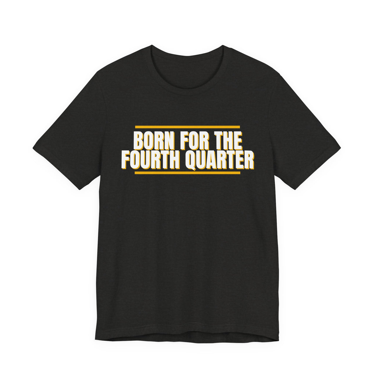 Born For The Fourth Quarter — Football T-Shirt