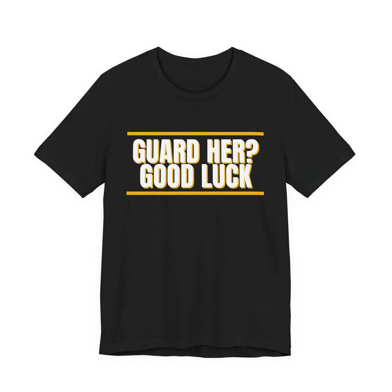 Guard Her? Good Luck — Basketball T-Shirt