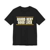 Thumbnail for Guard Her? Good Luck — Basketball T-Shirt