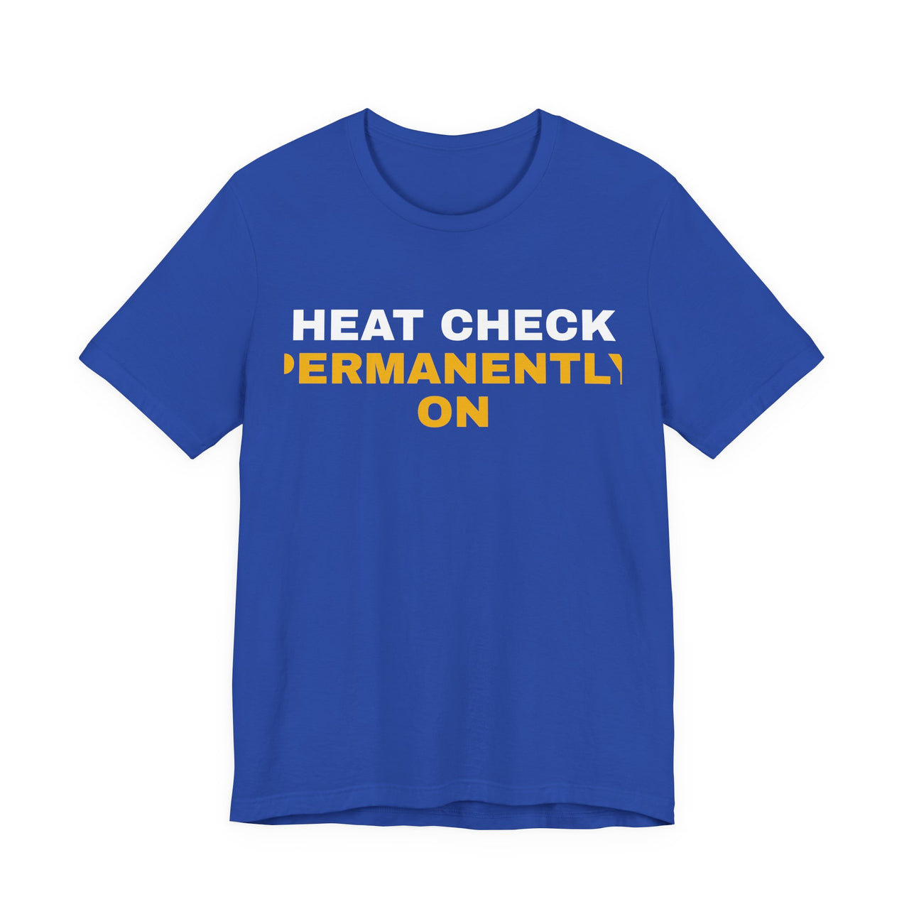 Heat Check Permanently On — Basketball T-Shirt