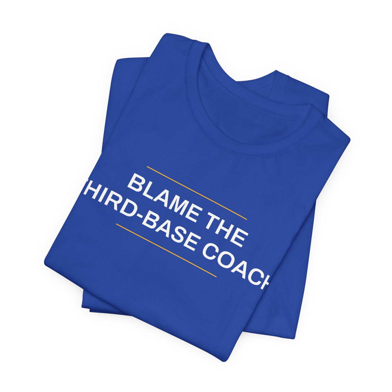 Blame The Third-Base Coach — Baseball T-Shirt