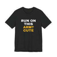Thumbnail for Run On This Arm? Cute — Baseball T-Shirt