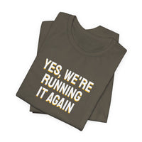 Thumbnail for Yes, We're Running It Again — Basketball T-Shirt