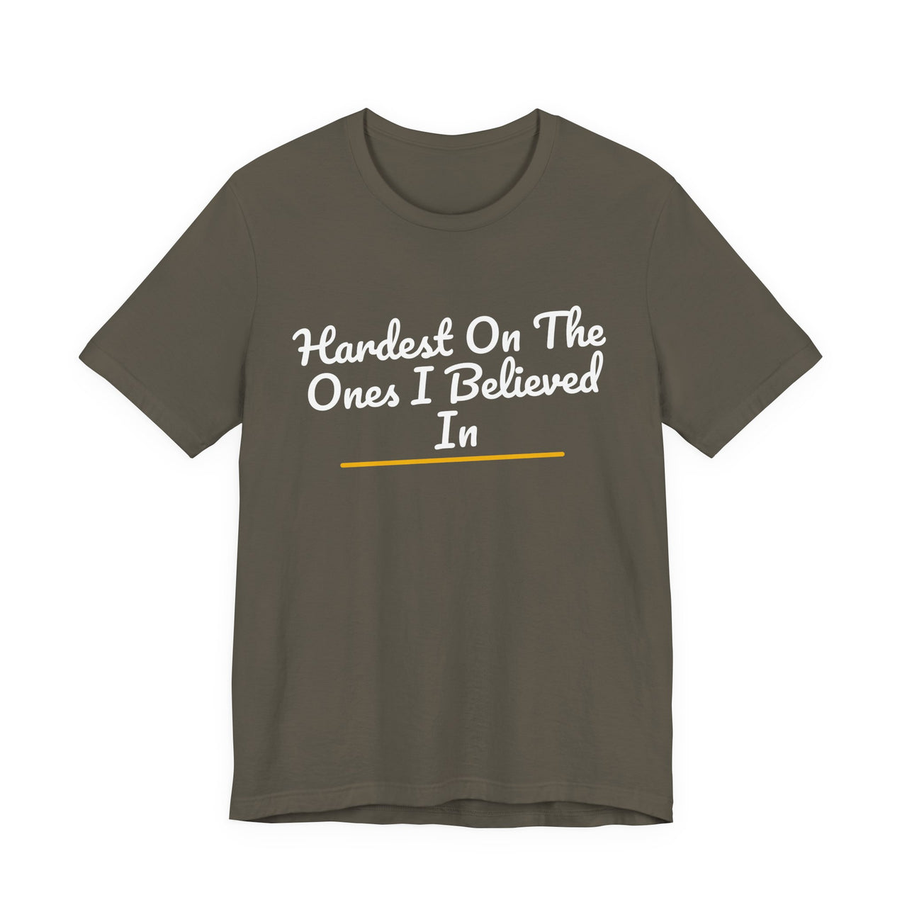 Hardest On The Ones I Believed In — Football T-Shirt