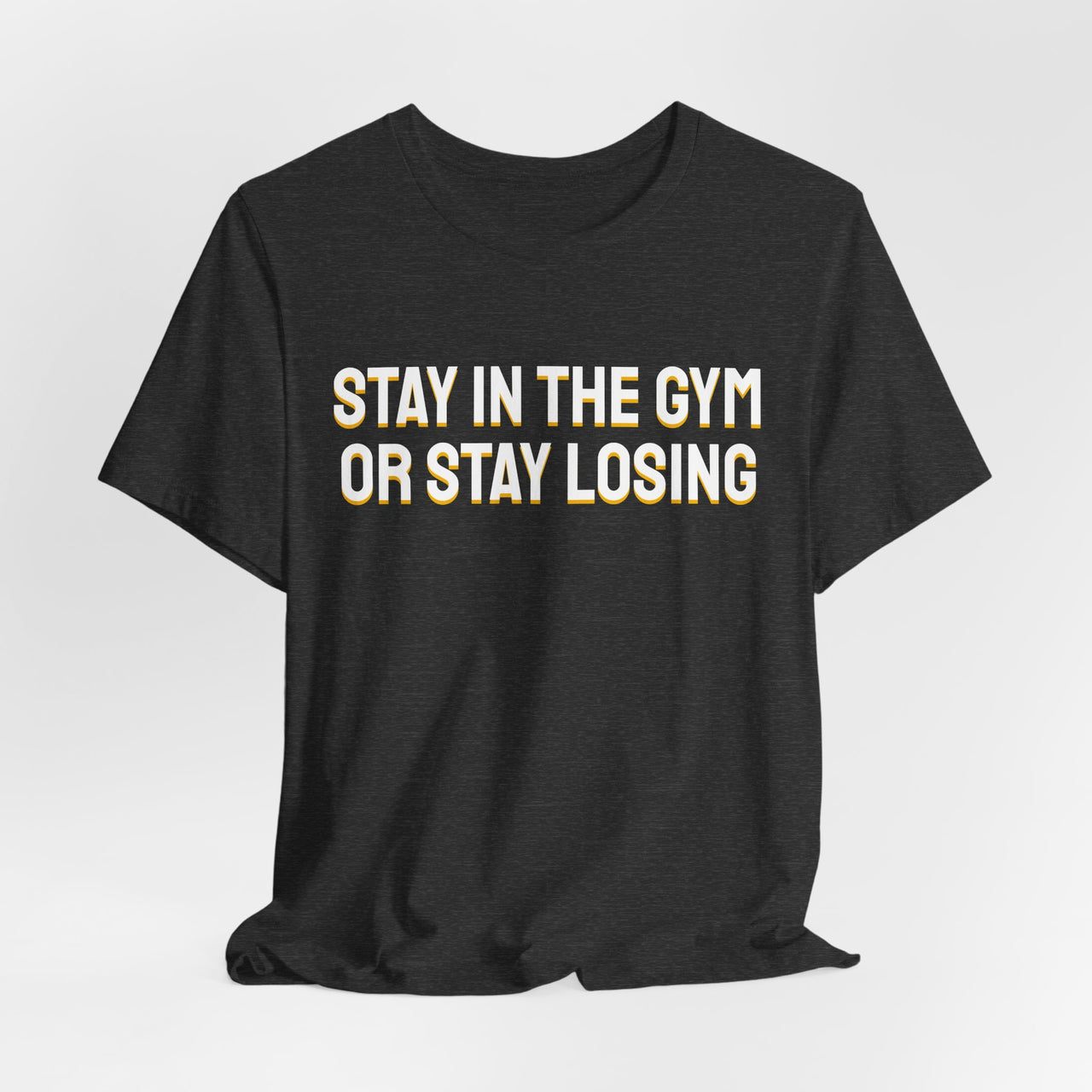 Stay In The Gym Or Stay Losing — Basketball T-Shirt