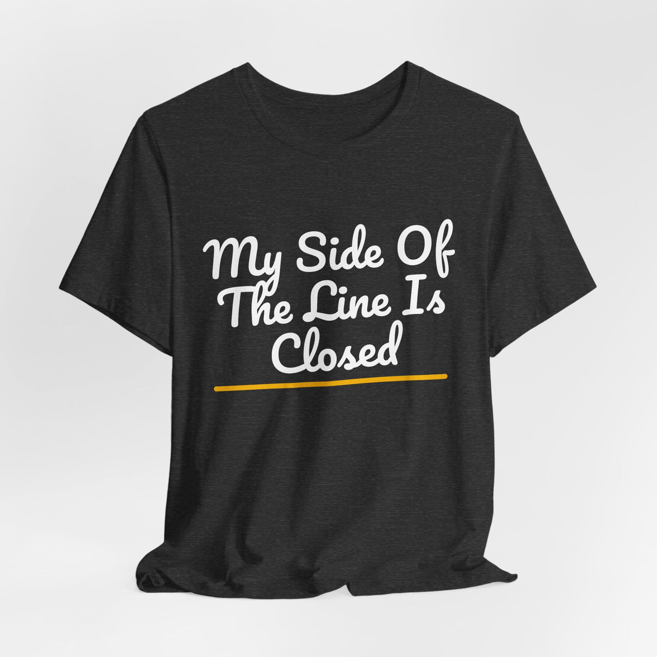 My Side Of The Line Is Closed — Football T-Shirt
