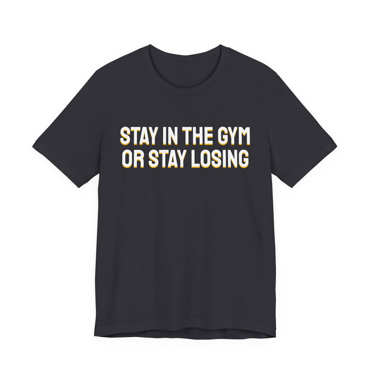 Stay In The Gym Or Stay Losing — Basketball T-Shirt