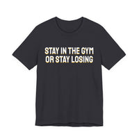 Thumbnail for Stay In The Gym Or Stay Losing — Basketball T-Shirt