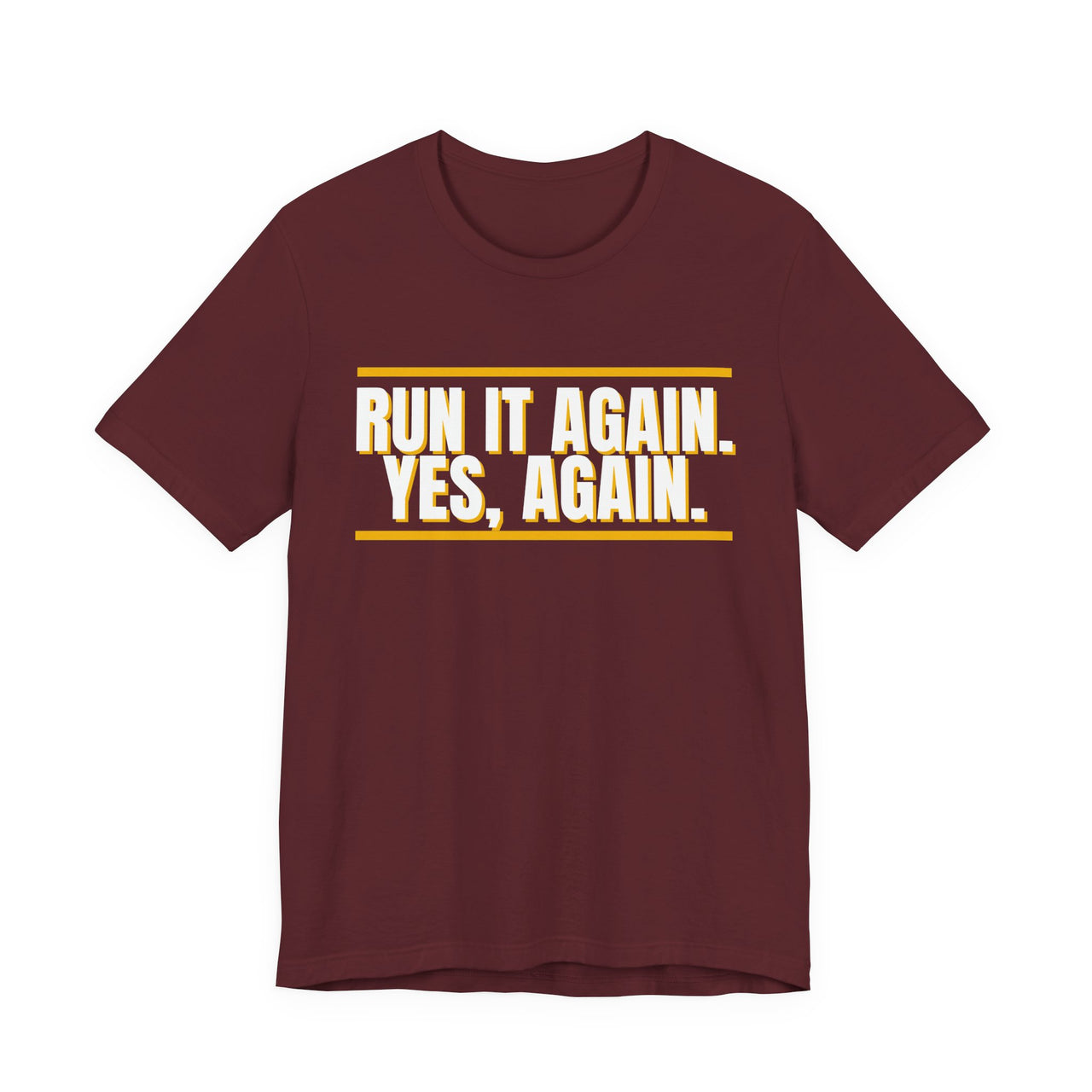 Run It Again. Yes, Again. — Football T-Shirt