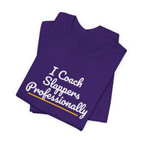 Thumbnail for I Coach Slappers Professionally — Softball T-Shirt