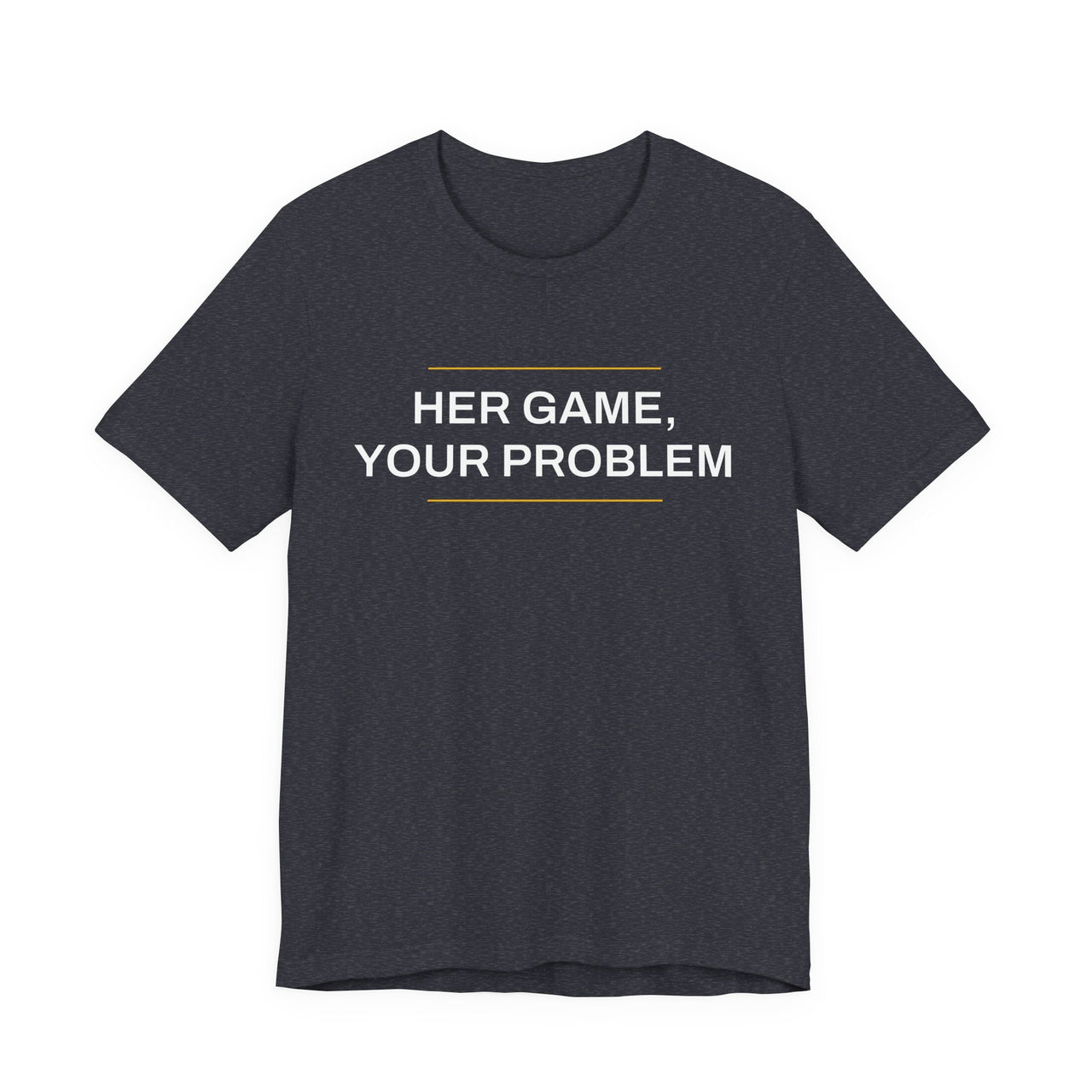 Her Game, Your Problem — Basketball T-Shirt