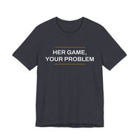 Thumbnail for Her Game, Your Problem — Basketball T-Shirt