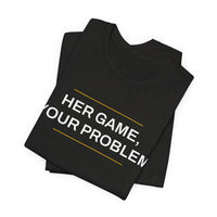 Thumbnail for Her Game, Your Problem — Basketball T-Shirt