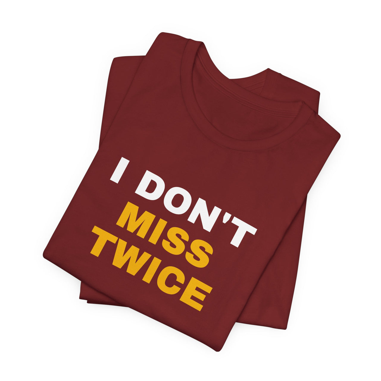 I Don't Miss Twice — Basketball T-Shirt