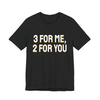 Thumbnail for 3 For Me, 2 For You — Basketball T-Shirt