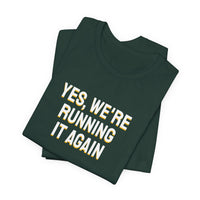 Thumbnail for Yes, We're Running It Again — Basketball T-Shirt