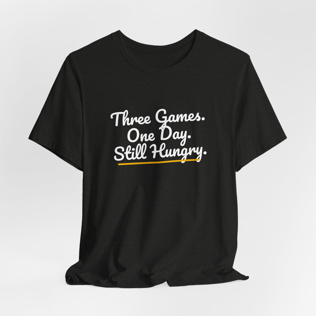 Three Games. One Day. Still Hungry. — Basketball T-Shirt