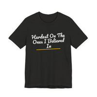 Thumbnail for Hardest On The Ones I Believed In — Football T-Shirt