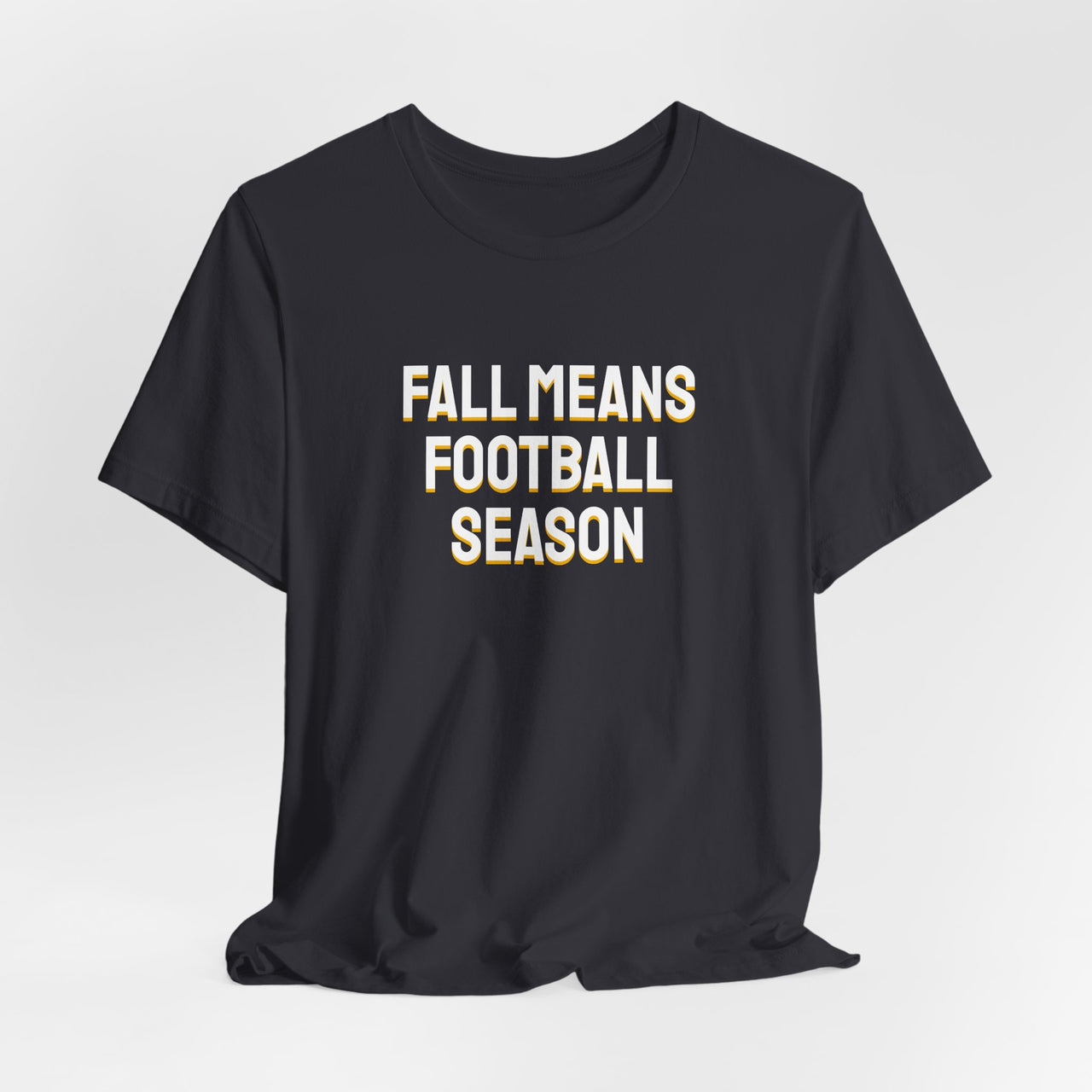 Fall Means Football Season — Football T-Shirt