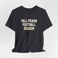 Thumbnail for Fall Means Football Season — Football T-Shirt