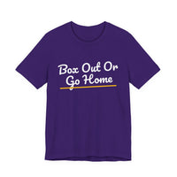 Thumbnail for Box Out Or Go Home — Basketball T-Shirt
