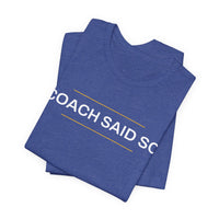 Thumbnail for Coach Said So — Basketball T-Shirt