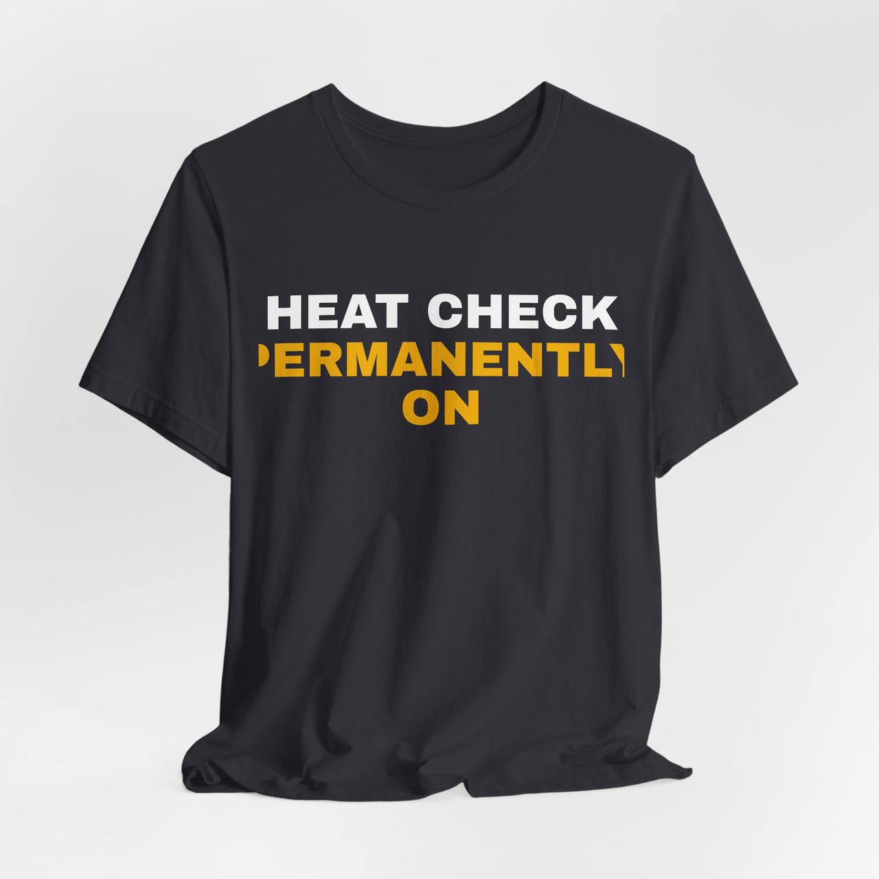Heat Check Permanently On — Basketball T-Shirt
