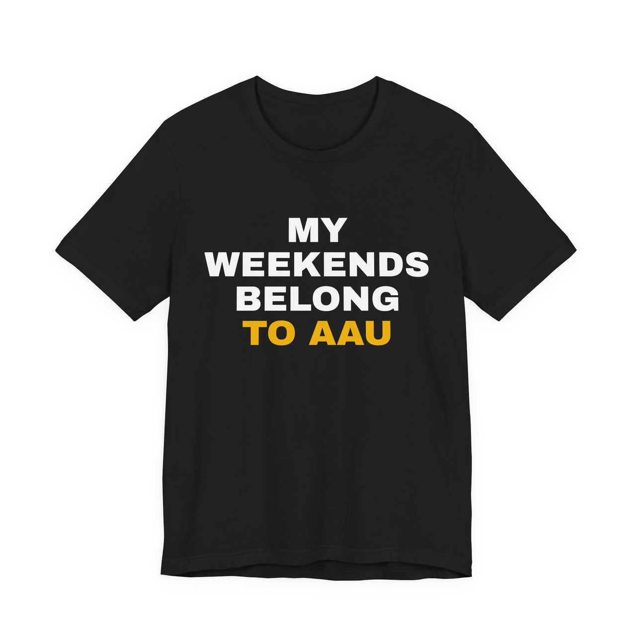 My Weekends Belong To AAU — Basketball T-Shirt