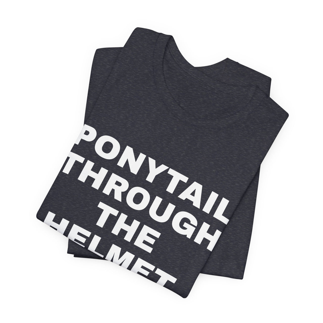 Ponytail Through The Helmet, Heart On My Sleeve — Softball T-Shirt