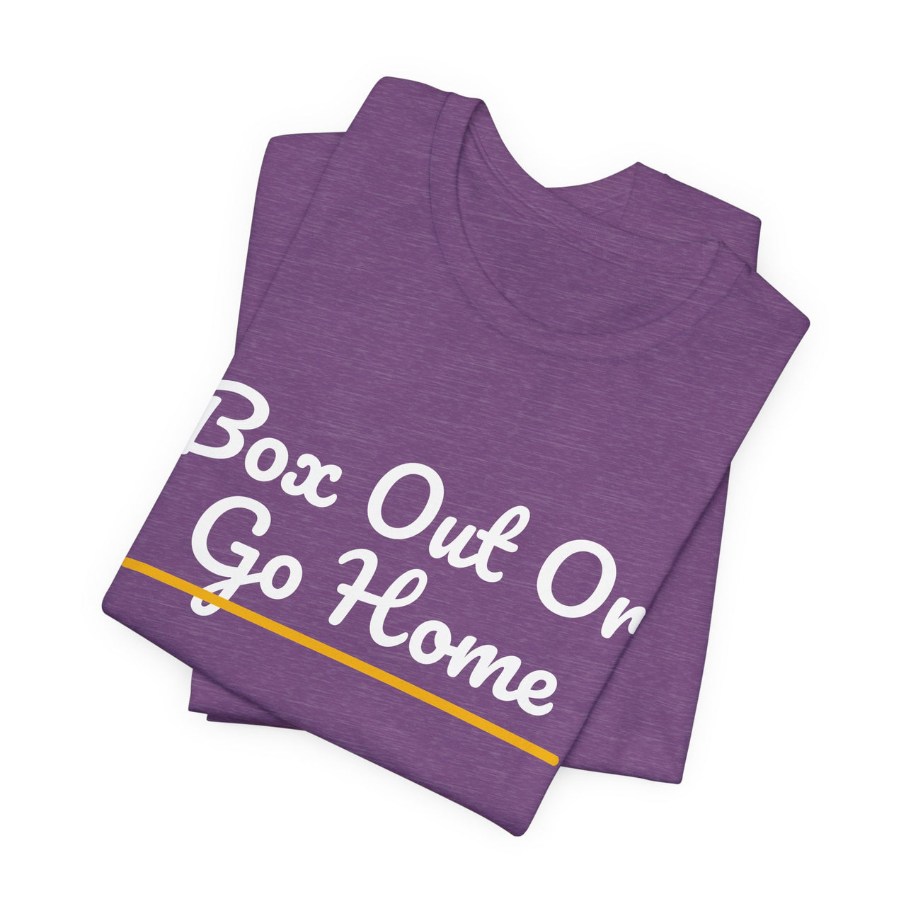 Box Out Or Go Home — Basketball T-Shirt