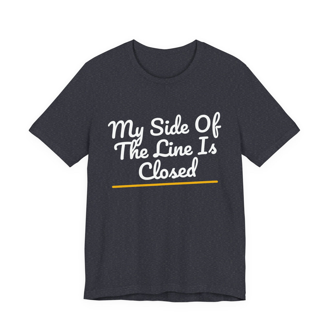 My Side Of The Line Is Closed — Football T-Shirt