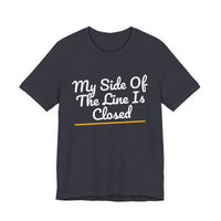 Thumbnail for My Side Of The Line Is Closed — Football T-Shirt