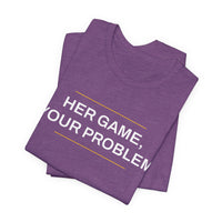 Thumbnail for Her Game, Your Problem — Basketball T-Shirt