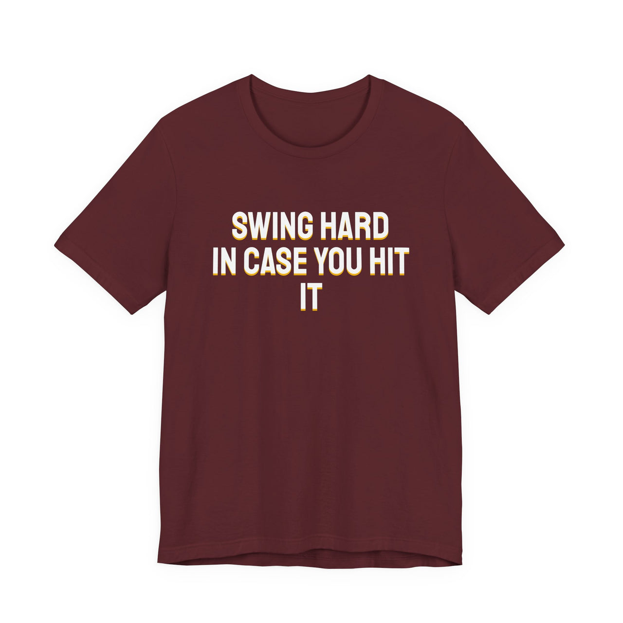 Swing Hard In Case You Hit It — Softball T-Shirt