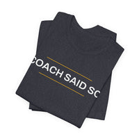 Thumbnail for Coach Said So — Basketball T-Shirt