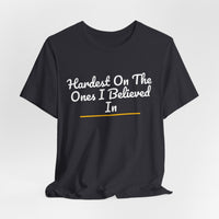 Thumbnail for Hardest On The Ones I Believed In — Football T-Shirt