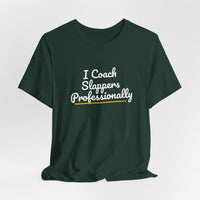 Thumbnail for I Coach Slappers Professionally — Softball T-Shirt