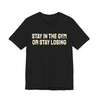Thumbnail for Stay In The Gym Or Stay Losing — Basketball T-Shirt