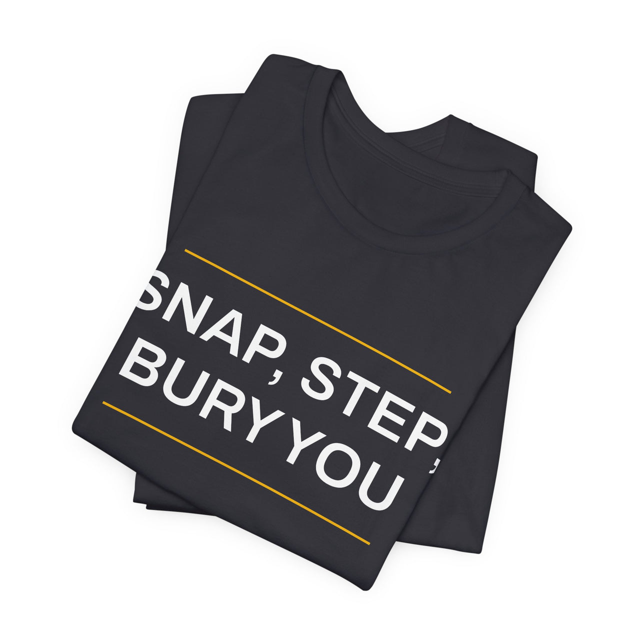 Snap, Step, Bury You — Football T-Shirt