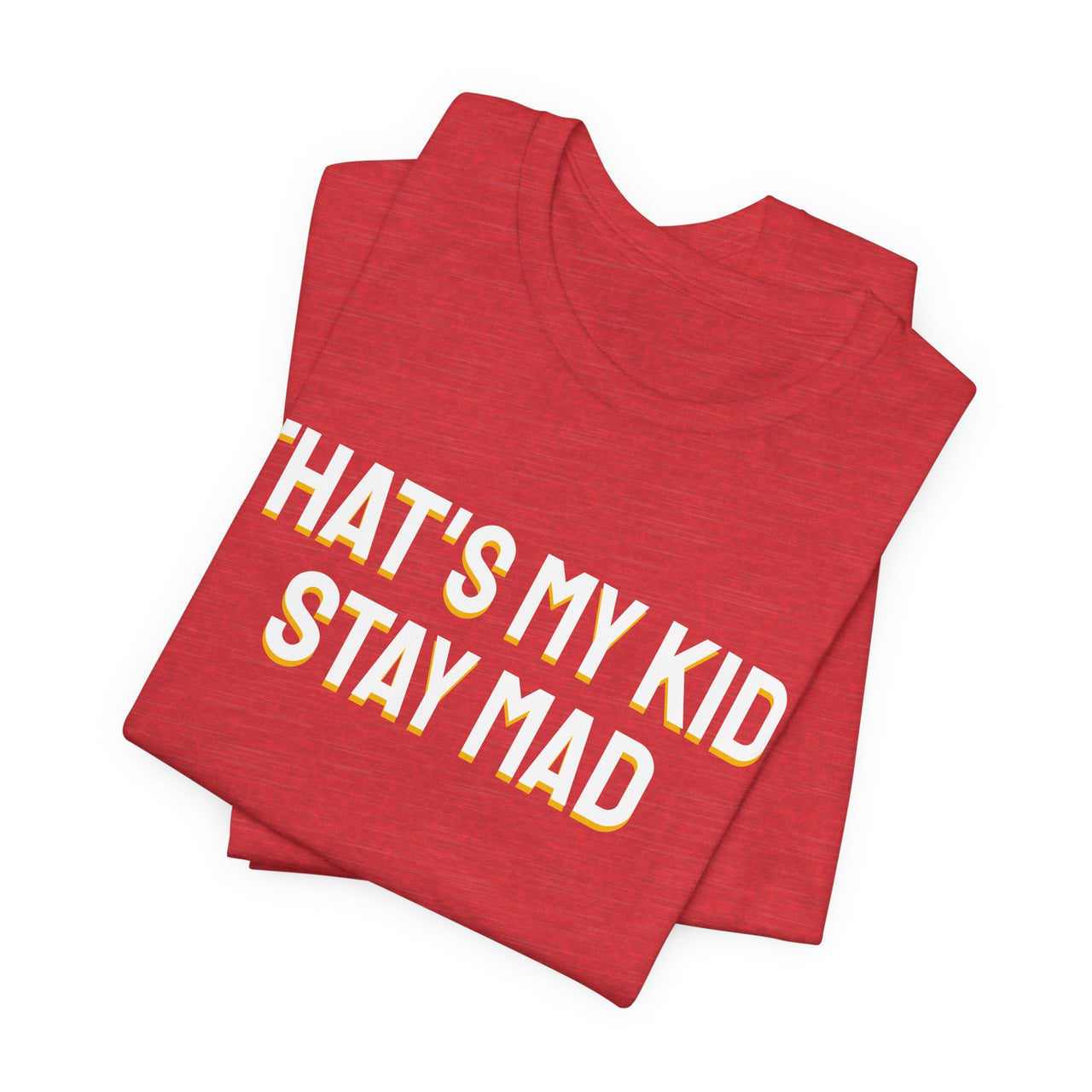 That's My Kid, Stay Mad — Basketball T-Shirt