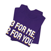 Thumbnail for 3 For Me, 2 For You — Basketball T-Shirt