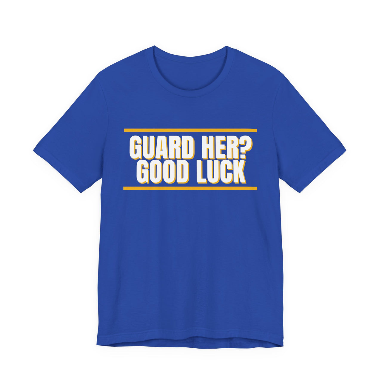 Guard Her? Good Luck — Basketball T-Shirt
