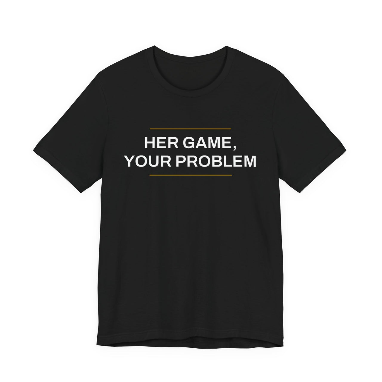 Her Game, Your Problem — Basketball T-Shirt