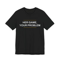 Thumbnail for Her Game, Your Problem — Basketball T-Shirt