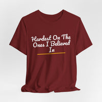 Thumbnail for Hardest On The Ones I Believed In — Football T-Shirt